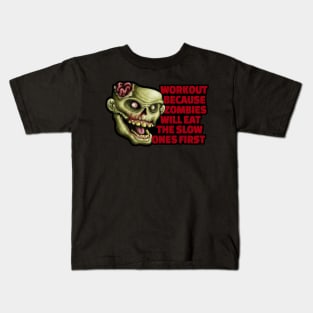 Workout because zombies will eat the slow ones first Kids T-Shirt